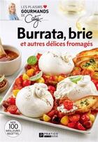 Couverture du livre « Burrata, brie et autres délices fromagés » de Berube Caty aux éditions Pratico Edition