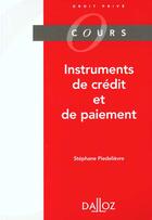 Couverture du livre « Instruments De Credit Et Instruments De Paiement » de Piedelievre/Stephane aux éditions Dalloz