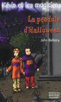 Couverture du livre « Kévin et les magiciens t.1 ; la pendule d'Halloween » de John Bellairs aux éditions Rocher