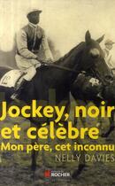 Couverture du livre « Jockey, noir et célèbre ; mon père, cet inconnu » de Nelly Davies aux éditions Rocher