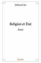 Couverture du livre « Religion et etat - essai » de Sin Mohand aux éditions Edilivre