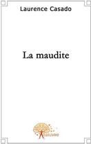 Couverture du livre « La maudite » de Laurence Casado aux éditions Edilivre