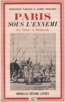Couverture du livre « Paris sous l'ennemi ; de César à Bismarck » de Genevieve Tabouis et Albert Mousset aux éditions Nel