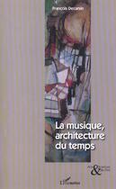 Couverture du livre « Musique, architecture du temps » de Francois Decarsin aux éditions L'harmattan