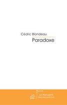 Couverture du livre « Paradoxe » de Blondeau-C aux éditions Editions Le Manuscrit