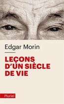 Couverture du livre « Leçons d'un siècle de vie » de Edgar Morin aux éditions Pluriel