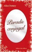 Couverture du livre « Paradis conjugal » de Alice Ferney aux éditions Libra Diffusio