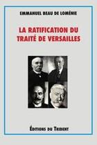 Couverture du livre « La ratification du traité de Versailles » de Emmanuel Beau De Loménie aux éditions Trident