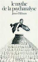 Couverture du livre « Le mythe de la psychanalyse » de James Hillman aux éditions Imago