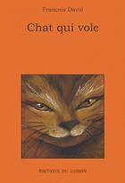 Couverture du livre « Chat qui vole » de Francois David aux éditions Jasmin