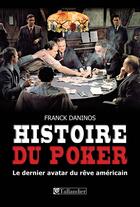 Couverture du livre « Histoire du poker ; le dernier avatar du rêve américain » de Daninos Franck aux éditions Tallandier