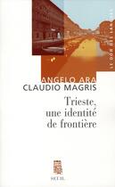 Couverture du livre « Trieste . une identite de frontiere » de Ara/Magris aux éditions Seuil