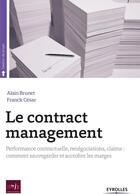 Couverture du livre « Le contract management » de Alain Brunet et Franck Cesar aux éditions Eyrolles