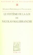 Couverture du livre « Le système de la loi de Nicolas Malebranche » de Marie-Frederique Pellegrin aux éditions Vrin
