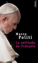 Couverture du livre « La solitude de François » de Marco Politi aux éditions Points