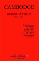Couverture du livre « Cambodge ; histoire et enjeux 1945-1985 » de  aux éditions L'harmattan