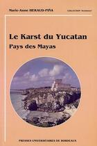 Couverture du livre « Le karst du yucatan. pays des mayas » de Heraud-Pina Marie-An aux éditions Pu De Bordeaux