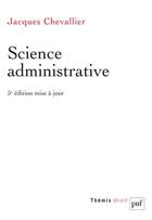 Couverture du livre « Science administrative (5e édition) » de Jacques Chevallier aux éditions Puf