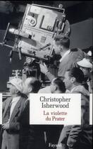 Couverture du livre « La violette du prater » de Christopher Isherwood aux éditions Fayard