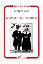 Couverture du livre « Le petit père combes » de Jacques Risse aux éditions Editions L'harmattan