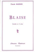 Couverture du livre « Blaise » de Magnier Claude aux éditions Librairie Theatrale