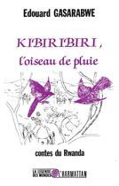Couverture du livre « Kibiribiri, l'oiseau de pluie ; contes du Rwanda » de Edouard Gasarabwe aux éditions L'harmattan