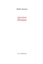 Couverture du livre « Exercices d'évasion » de Hubert Antoine aux éditions Cormier