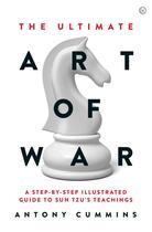 Couverture du livre « The ultimate art of war : a step by step illustrated guide to sun tzu's teachings » de Cummins Antony aux éditions Random House Us