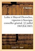 Couverture du livre « Lettre a mayeul desroches, vigneron a souvigny, 12 juillet 1865. » de Bardoux V. aux éditions Hachette Bnf