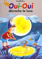 Couverture du livre « Oui-oui decroche la lune » de Enid Blyton aux éditions Hachette