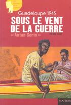 Couverture du livre « Guadeloupe 1943 ; sous le vent de la guerre ; Antan Sorin » de Pierre Davy aux éditions Nathan
