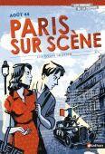 Couverture du livre « Août 44 ; Paris sur scène » de Olivier Balez aux éditions Nathan