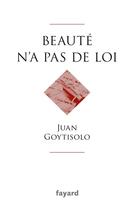 Couverture du livre « Beauté n'a pas de loi » de Juan Goytisolo aux éditions Fayard