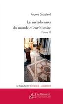 Couverture du livre « Méridiennes du monde t.2 » de Gotteland Andree aux éditions Le Manuscrit