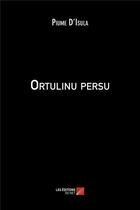 Couverture du livre « Ortulinu persu » de Piume D'Isula aux éditions Editions Du Net
