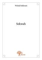 Couverture du livre « Sekwah » de Wahid Sekkouti aux éditions Edilivre