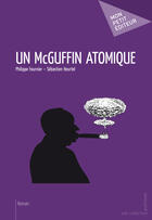 Couverture du livre « Un McGuffin atomique » de Philippe Fournier et Sebastien Heurtel aux éditions Mon Petit Editeur