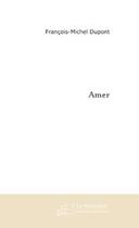 Couverture du livre « Amer » de Dupont F-M. aux éditions Editions Le Manuscrit