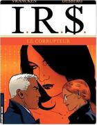 Couverture du livre « I.R.S. Tome 6 : le corrupteur » de Bernard Vrancken et Stephen Desberg aux éditions Lombard