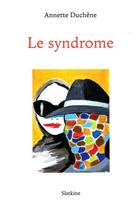 Couverture du livre « Le syndrome » de Annette Duchene aux éditions Slatkine