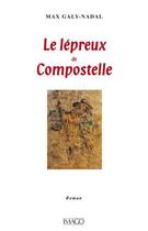 Couverture du livre « Le lépreux de Compostelle » de Max Galy-Nadal aux éditions Imago