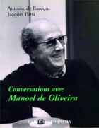 Couverture du livre « Conversation avec Manoel de Oliveira » de De Baecque A/Parsi J aux éditions Cahiers Du Cinema