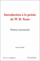 Couverture du livre « Introduction à la poésie de W.B.Yeats » de Joanny Moulin aux éditions Paradigme