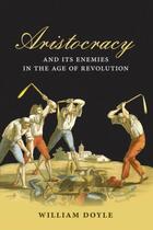 Couverture du livre « Aristocracy and its Enemies in the Age of Revolution » de William Doyle aux éditions Oup Oxford