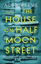 Couverture du livre « The house on half moon street » de Alex Reeve aux éditions Bloomsbury