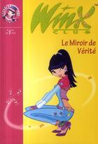 Couverture du livre « Winx Club t.18 ; le miroir de vérité » de Sophie Marvaud aux éditions Hachette Jeunesse