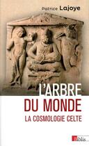 Couverture du livre « L'arbre du monde ; la cosmologie celte » de Patrice Lajoye aux éditions Cnrs