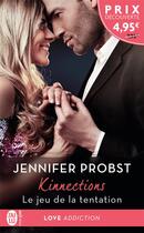 Couverture du livre « Kinnections Tome 1 : le jeu de la tentation » de Jennifer Probst aux éditions J'ai Lu
