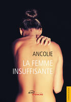 Couverture du livre « La femme insuffisante » de Ancolie aux éditions Editions Jets D'encre