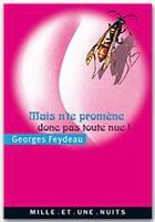 Couverture du livre « Mais n'te promène donc pas toute nue ! » de Georges Feydeau aux éditions Fayard/mille Et Une Nuits